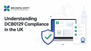 Understanding DCB0129 Compliance in the UK